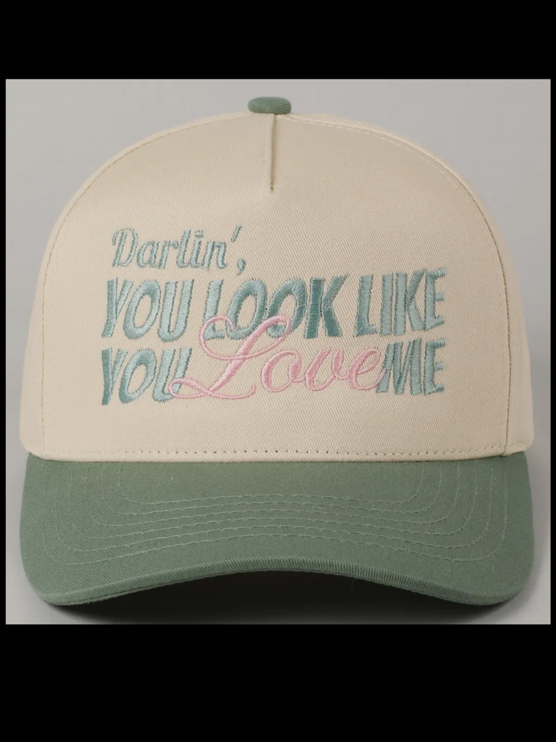 “You Look Like You Love Me” Trucker Hat
